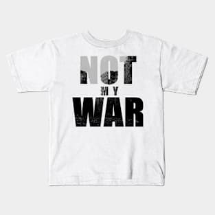 Not My War Kids T-Shirt